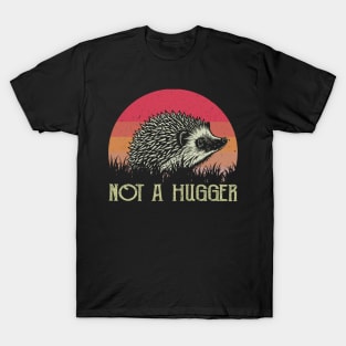 Not A Hugger Hedgehog Tee Triumph Extravaganza for Animal Fans T-Shirt